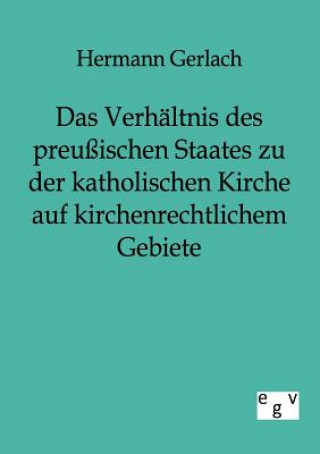 Carte Verhaltnis des preussischen Staates zu der katholischen Kirche auf kirchenrechtlichem Gebiete Hermann Gerlach