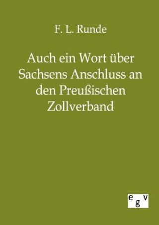 Libro Auch ein Wort uber Sachsens Anschluss an den Preussischen Zollverband F. L. Runde