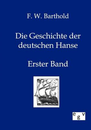 Book Geschichte der deutschen Hanse Friedrich Wilhelm Barthold