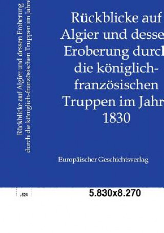 Könyv Ruckblicke auf Algier und dessen Eroberung durch die koeniglich-franzoesischen Truppen im Jahre 1830 Salzwasser-Verlag Gmbh