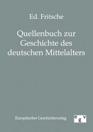 Kniha Quellenbuch zur Geschichte des deutschen Mittelalters Ed. Fritsche