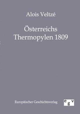 Kniha OEsterreichs Thermopylen 1809 Alois Veltze