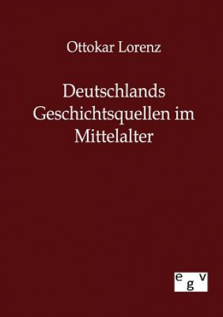 Kniha Deutschlands Geschichtsquellen im Mittelalter Ottokar Lorenz