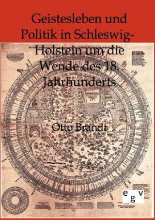 Könyv Geistesleben und Politik in Schleswig-Holstein um die Wende des 18. Jahrhunderts Otto Brandt