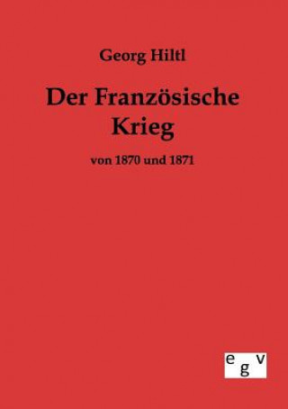 Kniha Franzoesische Krieg von 1870 und 1871 Georg Hiltl