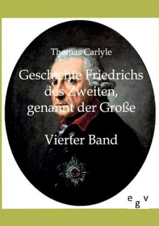 Książka Geschichte Friedrichs des Zweiten, genannt der Grosse Thomas Carlyle