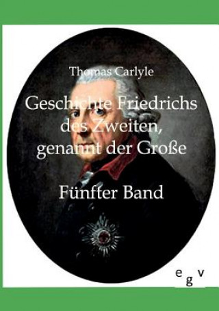 Książka Geschichte Friedrichs des Zweiten genannt der Grosse Thomas Carlyle