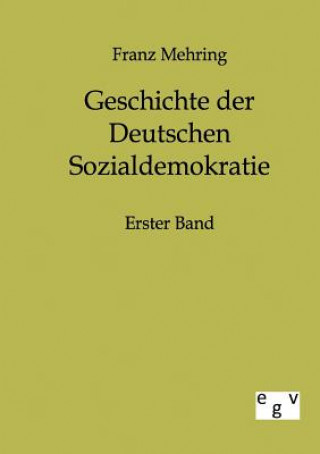 Knjiga Geschichte der Deutschen Sozialdemokratie Franz Mehring