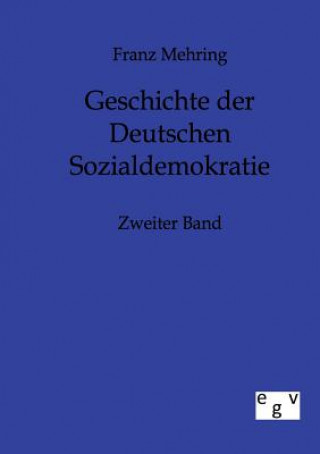 Kniha Geschichte der Deutschen Sozialdemokratie Franz Mehring