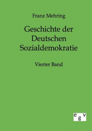 Kniha Geschichte der Deutschen Sozialdemokratie Franz Mehring