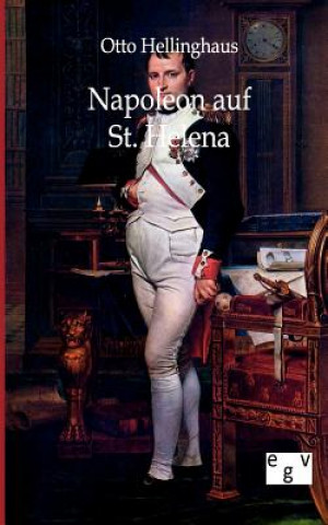 Kniha Napoleon Auf St. Helena Otto Hellinghaus