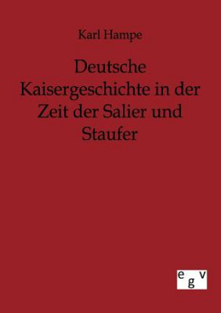 Carte Deutsche Kaisergeschichte in der Zeit der Salier und Staufer Karl Hampe