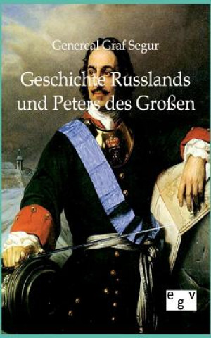 Livre Geschichte Russlands und Peters des Grossen Graf von Segur