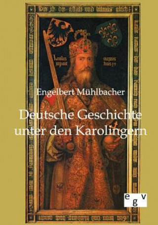 Carte Deutsche Geschichte unter den Karolingern Engelbert Mühlbacher