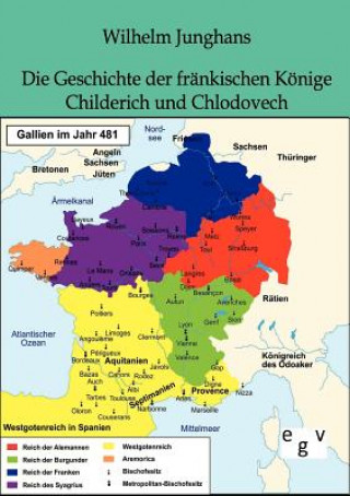 Kniha Geschichte der frankischen Koenige Childerich und Chlodovech Wilhelm Junghans