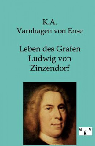 Könyv Leben des Grafen Ludwig von Zinzendorf Karl A. Varnhagen von Ense