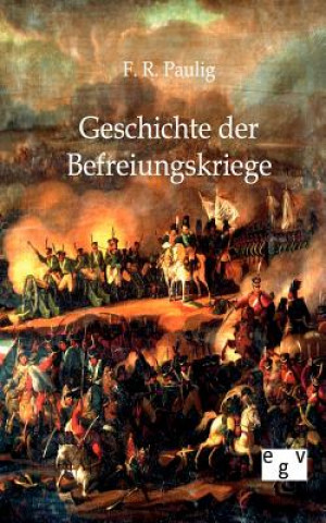 Книга Geschichte der Befreiungskriege F. R. Paulig
