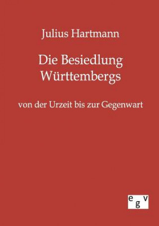 Book Besiedlung Wurttembergs von der Urzeit bis zur Gegenwart Julius Hartmann