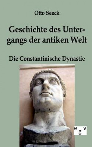 Buch Geschichte des Untergangs der antiken Welt - Die Constantinische Dynastie Otto Seeck