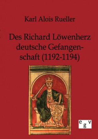 Kniha Des Richard Loewenherz deutsche Gefangenschaft (1192-1194) Karl A. Rueller