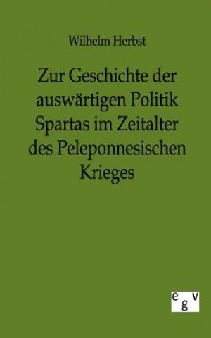 Kniha Zur Geschichte der auswartigen Politik Spartas im Zeitalter des Peleponnesischen Krieges Wilhelm Herbst