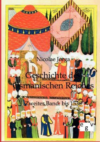 Könyv Geschichte des Osmanischen Reiches Nicolae Jorga