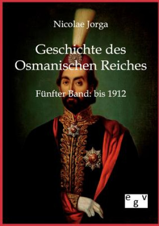 Kniha Geschichte des Osmanischen Reiches Nicolae Jorga