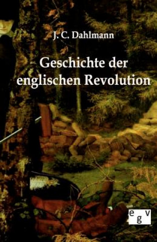 Kniha Geschichte der englischen Revolution J C Dahlmann