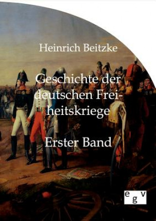 Kniha Geschichte der deutschen Freiheitskriege Heinrich Beitzke