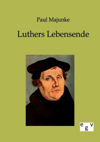 Libro Luthers Lebensende Paul Majunke