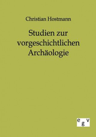 Книга Studien zur vorgeschichtlichen Archaologie Christian Hostmann