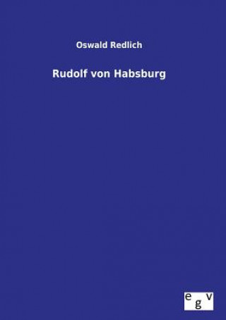 Kniha Rudolf von Habsburg Oswald Redlich