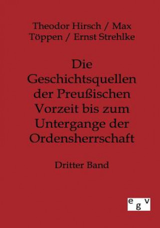 Carte Geschichtsquellen der Preussischen Vorzeit bis zum Untergange der Ordensherrschaft Theodor Hirsch