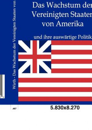 Könyv Wachstum der Vereinigten Staaten von Amerika Albrecht Wirth