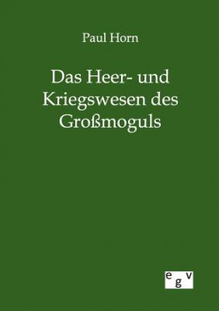 Könyv Heer- und Kriegswesen des Grossmoguls Paul Horn