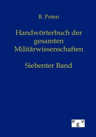 Kniha Handwoerterbuch der Gesamten Militarwissenschaften Bernhard Poten