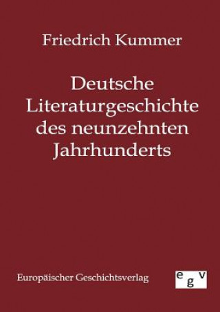 Carte Deutsche Literaturgeschichte des neunzehnten Jahrhunderts Friedrich Kummer