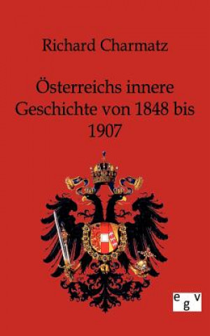 Carte OEsterreichs innere Geschichte von 1848 bis 1907 Richard Charmatz