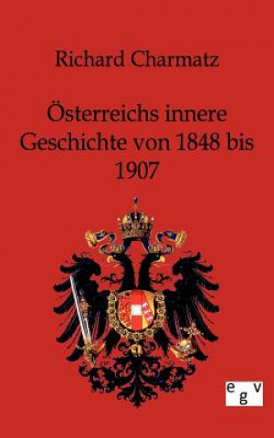 Książka OEsterreichs innere Geschichte von 1848 bis 1907 Richard Charmatz