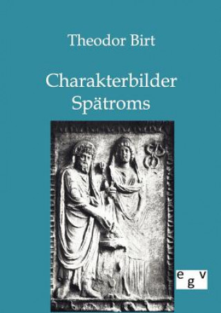 Kniha Charakterbilder Spatroms Theodor Birt