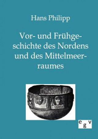 Книга Vor- und Fruhgeschichte des Nordens und des Mittelmeerraumes Hans Philipp
