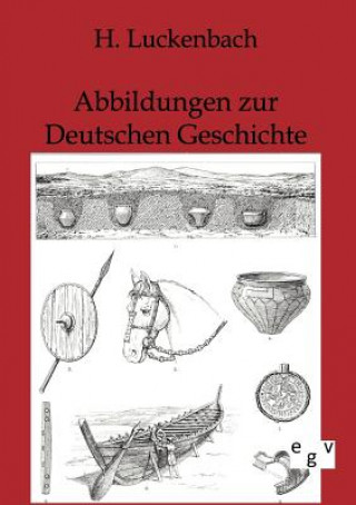 Kniha Abbildungen zur Deutschen Geschichte Dr H Luckenbach
