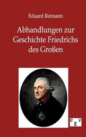 Book Abhandlungen zur Geschichte Friedrichs des Grossen E. Reimann