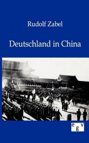 Kniha Deutschland in China Rudolf Zabel
