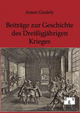 Knjiga Beitrage zur Geschichte des Dreissigjahrigen Krieges Anton Gindely