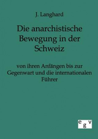 Книга anarchistische Bewegung in der Schweiz von ihren Anfangen bis zur Gegenwart und die internationalen Fuhrer Johann Langhard