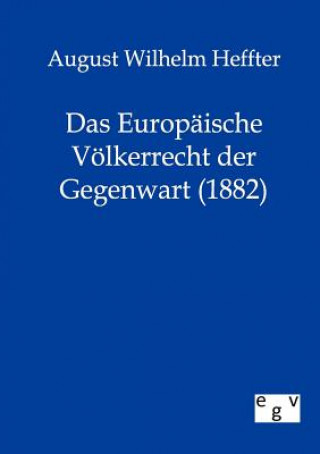 Libro Europaische Voelkerrecht der Gegenwart (1882) August Wilhelm Heffter