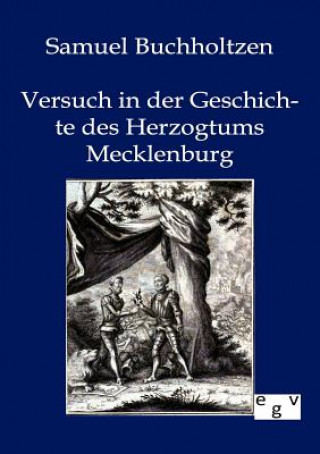 Kniha Versuch in der Geschichte des Herzogtums Mecklenburg Samuel Buchholtzen