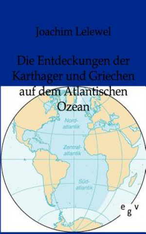 Carte Entdeckungen Der Karthager Und Griechen Auf Dem Atlantischen Ozean Joachim Lelewel