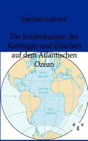 Kniha Entdeckungen Der Karthager Und Griechen Auf Dem Atlantischen Ozean Joachim Lelewel